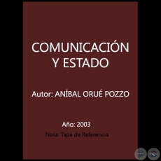 COMUNICACIN Y ESTADO - Autor: ANBAL ORU POZZO - Ao 2003